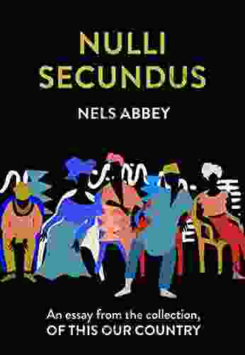 Nulli Secundus: An Essay From The Collection Of This Our Country