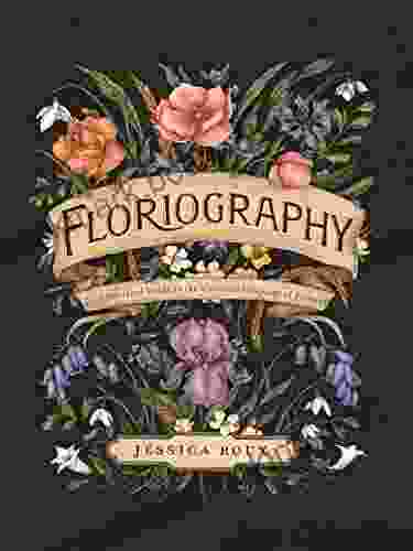 Floriography: An Illustrated Guide To The Victorian Language Of Flowers