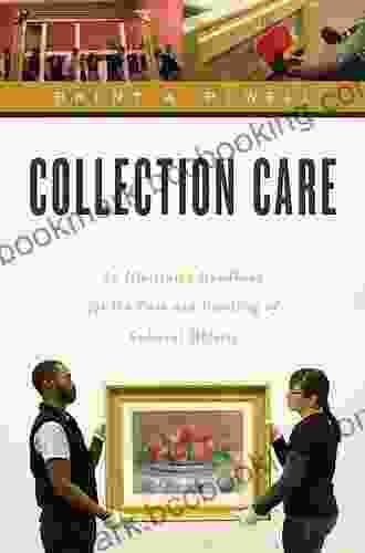 Collection Care: An Illustrated Handbook For The Care And Handling Of Cultural Objects