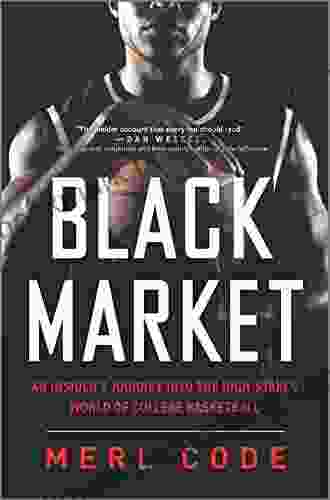 Black Market: An Insider S Journey Into The High Stakes World Of College Basketball