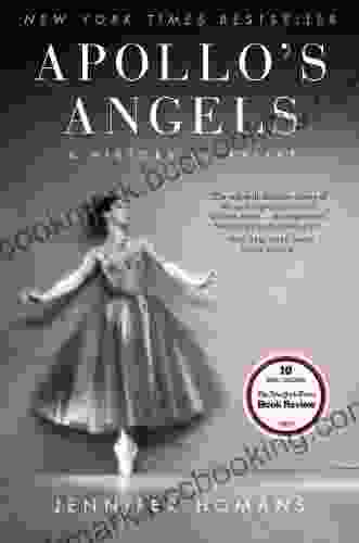 Apollo S Angels: A History Of Ballet