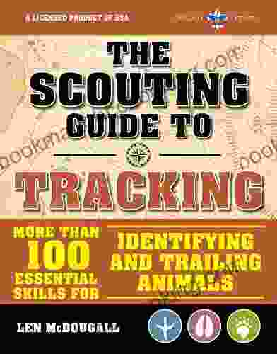 The Scouting Guide To Tracking: An Officially Licensed Of The Boy Scouts Of America: Essential Skills For Identifying And Trailing Animals (A BSA Scouting Guide)