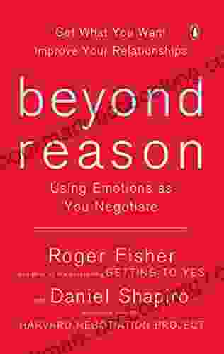 Beyond Reason: Using Emotions As You Negotiate