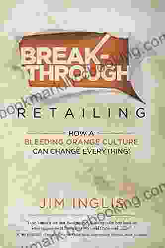 Breakthrough Retailing: How A Bleeding Orange Culture Can Change Everything