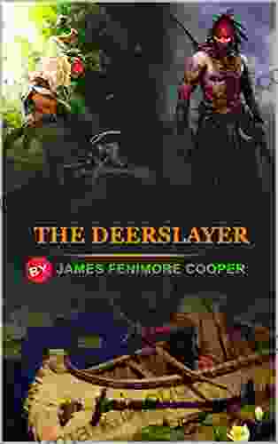 THE DEERSLAYER BY JAMES FENIMORE COOPER : Classic Edition Annotated Illustrations : Classic Edition Annotated Illustrations