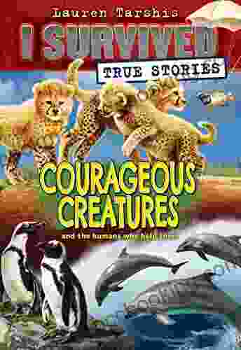 Courageous Creatures (I Survived True Stories #4)