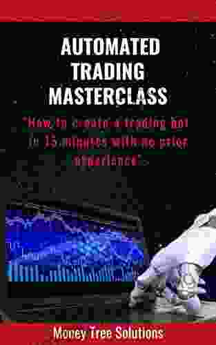 Automated Trading Masterclass: Create A Bitcoin Crypto Forex Or Indexes Trading Bot In 15 Minutes With No Prior Experience