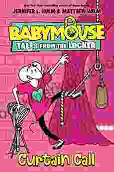 Curtain Call (Babymouse Tales From The Locker 4)
