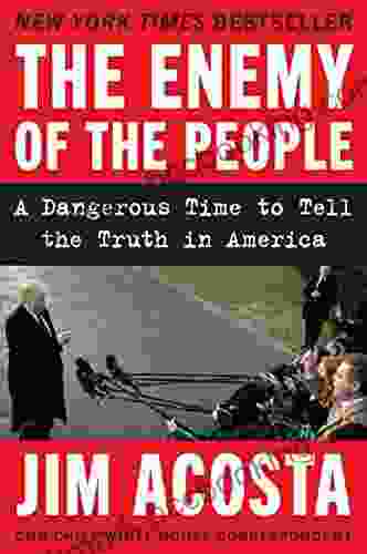 The Enemy Of The People: A Dangerous Time To Tell The Truth In America