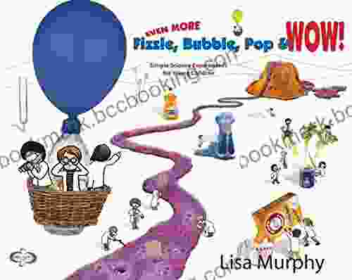 Even More Fizzle Bubble Pop Wow : Simple Science Experiments For Young Children