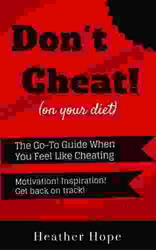Don T Cheat (on Your Diet): The Go To Guide When You Feeling Like Cheating (Mind Body Fit 3)