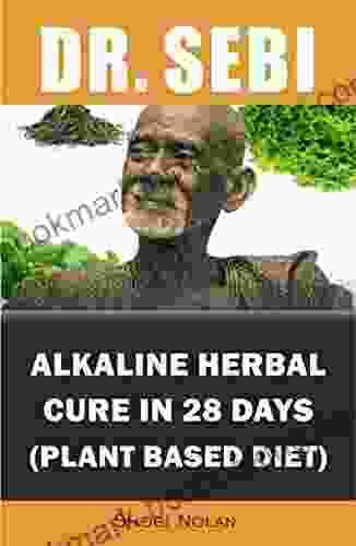 Dr Sebi Alkaline Herbal Cure In 28 Days (PLANT BASED DIET): Reverse Disease Heal The Electric Body Mind (Dr Sebi Cleansing Guide For Liver Rescue Autoimmune) (The Dr Sebi Diet Guide)