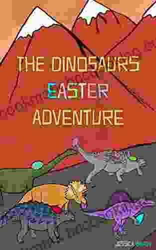 The Dinosaurs Easter Adventure Jessica Brady