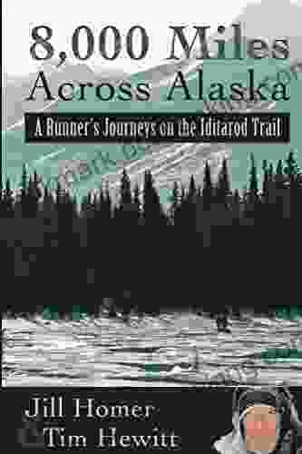 8 000 Miles Across Alaska: A Runner S Journeys On The Iditarod Trail