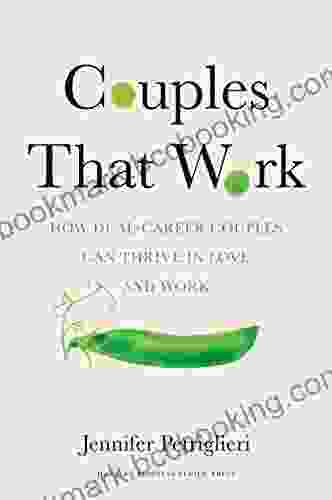 Couples That Work: How Dual Career Couples Can Thrive In Love And Work