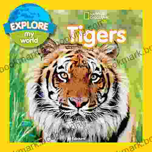 Explore My World Tigers Jill Esbaum