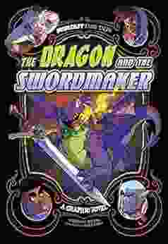 The Dragon And The Swordmaker: A Graphic Novel (Far Out Fairy Tales)