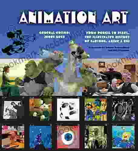 Animation Art (eBook): From Pencil To Pixel The Illustrated History Of Cartoon Anime CGI (Illustrated Digital Editions)