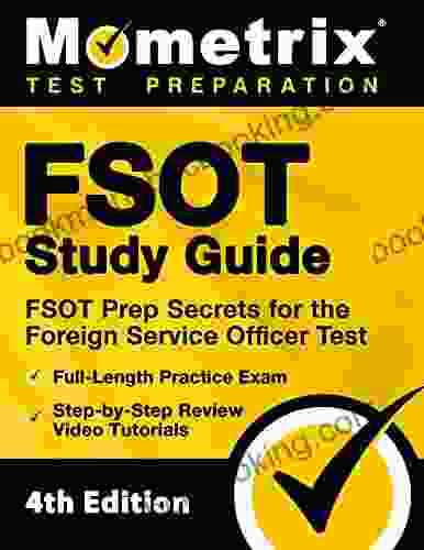 FSOT Study Guide FSOT Prep Secrets Full Length Practice Exam Step By Step Review Video Tutorials For The Foreign Service Officer Test: 4th Edition