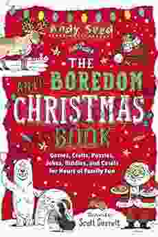 The Anti Boredom Christmas Book: Games Crafts Puzzles Jokes Riddles And Carols For Hours Of Family Fun (Anti Boredom Books)