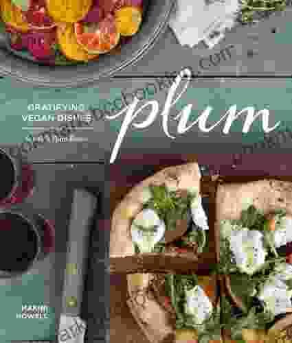 Plum: Gratifying Vegan Dishes From Seattle S Plum Bistro