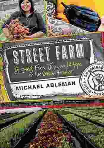 Street Farm: Growing Food Jobs And Hope On The Urban Frontier