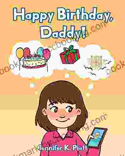 Happy Birthday Daddy Jennifer K Piatt