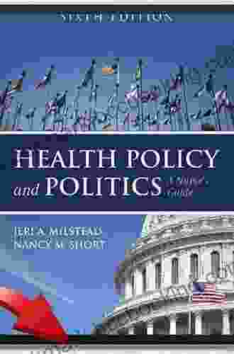 Health Policy And Politics: A Nurse S Guide