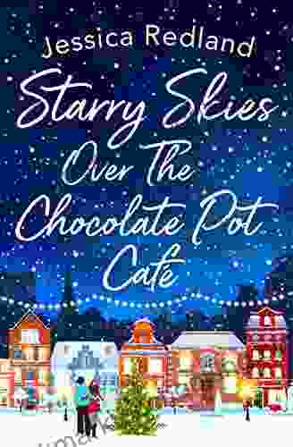 Starry Skies Over The Chocolate Pot Cafe: A Heartwarming Festive Read To Curl Up With In 2024 (Christmas On Castle Street 3)