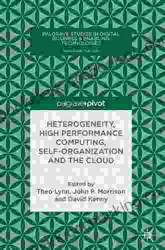 Heterogeneity High Performance Computing Self Organization And The Cloud (Palgrave Studies In Digital Business Enabling Technologies)