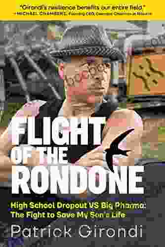 Flight Of The Rondone: High School Dropout VS Big Pharma: The Fight To Save My Son S Life