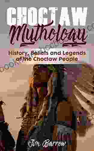 Choctaw Mythology: History Beliefs And Legends Of The Choctaw People (Easy History)