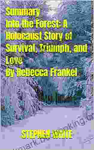 Summary Into The Forest: A Holocaust Story Of Survival Triumph And Love By Rebecca Frankel
