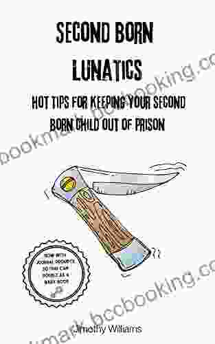 Second Born Lunatics: Hot Tips For Keeping Your Second Born Child Out Of Prison