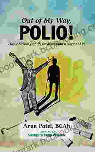 Out Of My Way POLIO : How I Strived Joyfully For More Than A Normal Life
