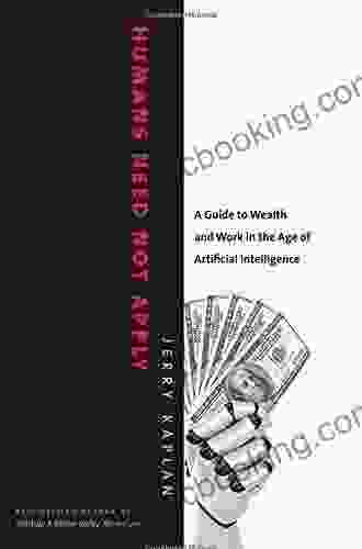Humans Need Not Apply: A Guide To Wealth Work In The Age Of Artificial Intelligence