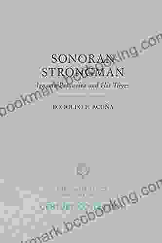Sonoran Strongman: Ignacio Pesqueira And His Times (Century Collection)