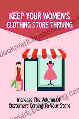 Keep Your Women S Clothing Store Thriving: Increase The Volume Of Customers Coming To Your Store