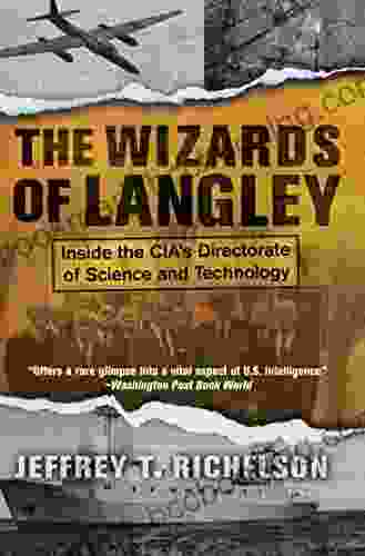 The Wizards Of Langley: Inside The Cia S Directorate Of Science And Technology