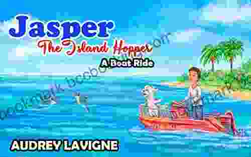 Jasper The Island Hopper A Boat Ride: A Travel For Kids Ages 6 10 ( Exploring Ocean Life)