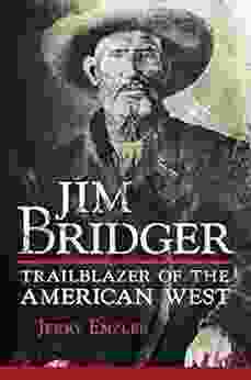 Jim Bridger: Trailblazer Of The American West