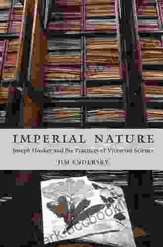 Imperial Nature: Joseph Hooker And The Practices Of Victorian Science