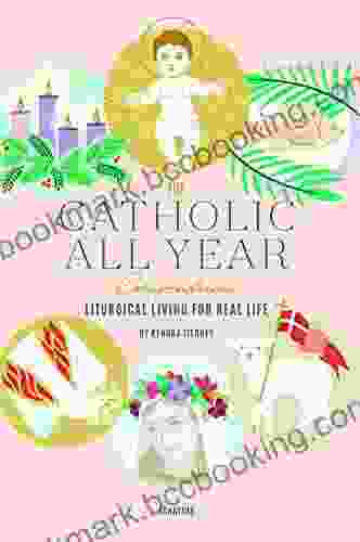 The Catholic All Year Compendium: Liturgical Living For Real Life