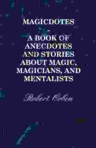 Magicdotes A Of Anecdotes And Stories About Magic Magicians And Mentalists