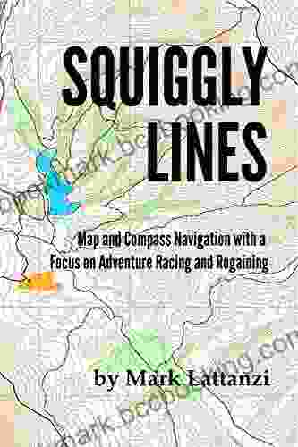 Squiggly Lines: Map And Compass Navigation For Adventure Racers And Rogainers