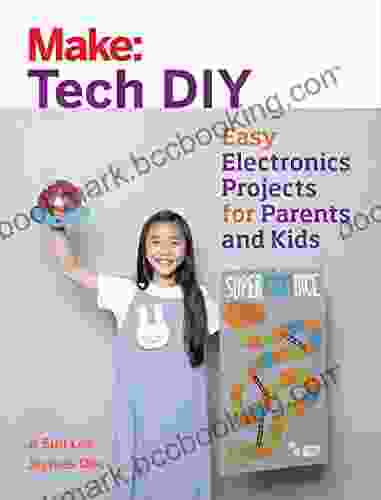 Make: Tech DIY: Easy Electronics Projects For Parents And Kids (Make: Technology On Your Time)