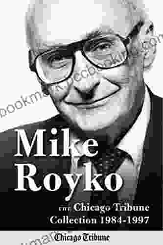 Mike Royko: The Chicago Tribune Collection 1984 1997