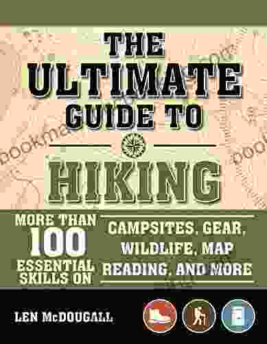 The Ultimate Guide To Hiking: More Than 100 Essential Skills On Campsites Gear Wildlife Map Reading And More (A BSA Scouting Guide)