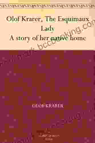 Olof Krarer The Esquimaux Lady A Story Of Her Native Home