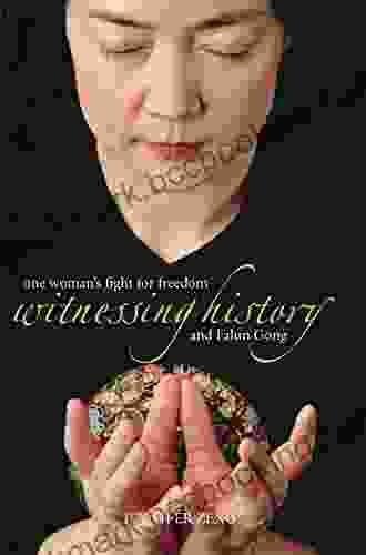 Witnessing History: One Woman S Fight For Freedom And Falun Gong